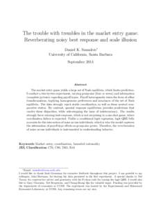 The trouble with trembles in the market entry game: Reverberating noisy best response and scale illusion Daniel K. Saunders∗ University of California, Santa Barbara September 2014
