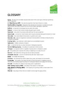 GLOSSARY Aging - the slow and controlled natural break down of the outer layer of the bark particle by micro-organisms Air Filled Porosity (AFP) – the volume proportion of air that is found in a media Beneficial MicroM