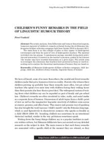 http://dx.doi.orgFEJF2016.64.voolaid  CHILDREN’S FUNNY REMARKS IN THE FIELD OF LINGUISTIC HUMOUR THEORY Piret Voolaid Abstract: The article analyses, from folkloristic and humour theoretical aspects,