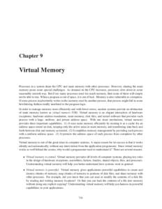 Chapter 9  Virtual Memory Processes in a system share the CPU and main memory with other processes. However, sharing the main memory poses some special challenges. As demand on the CPU increases, processes slow down in s