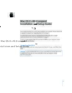 Mac OS X v10.5 Leopard Installation and Setup Guide If you already have Mac OS X v10.3 or later installed on your computer: All you need to do is upgrade to Leopard. See “Upgrading Mac OS X” on page 1. To install a f