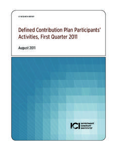 ICI RESEARCH REPORT  Defined Contribution Plan Participants’ Activities, First Quarter 2011 August 2011