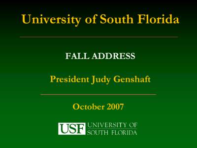 University of South Florida FALL ADDRESS President Judy Genshaft _________________________