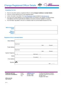 Change Registered Officer Details Completing this form: • This form should be used by a registered officer to notify a change in address or contact details.