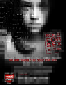 ™  Human Trafficking: Ohio’s Tragic Reality No One should be sold for Sex Make it stop! One of Ohio’s largest cities ranks 4th in the country in human trafficking, the second
