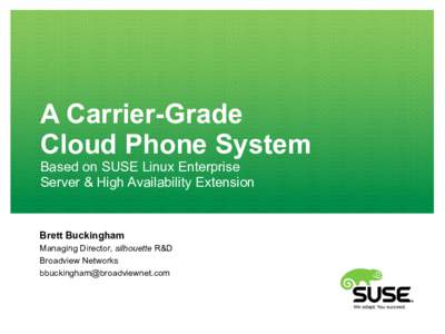 A Carrier-Grade Cloud Phone System Based on SUSE Linux Enterprise Server & High Availability Extension  Brett Buckingham