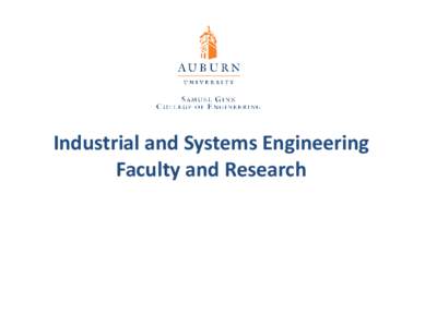 Industrial and Systems Engineering Faculty and Research Auburn Research EDUCATION •[removed]Ph.D., Manufacturing Systems Engineering, University of Alabama Huntsville