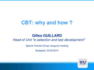 CBT: why and how ? Gilles GUILLARD Head of Unit 