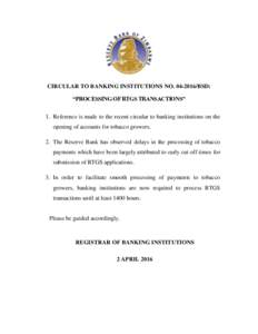 CIRCULAR TO BANKING INSTITUTIONS NOBSD: “PROCESSING OF RTGS TRANSACTIONS” 1. Reference is made to the recent circular to banking institutions on the opening of accounts for tobacco growers. 2. The Reserve B