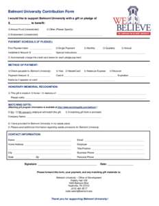 Belmont University Contribution Form I would like to support Belmont University with a gift or pledge of $_____________ to benefit: □ Annual Fund (Unrestricted)