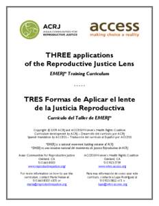 THREE applications of the Reproductive Justice Lens EMERJ* Training Curriculum *****  TRES Formas de Aplicar el lente