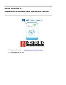 RoseBud Technologies, Inc. Adding RoseBud Technologies as Partner of Record (Intune 5 seat trial) 1. Navigate to the sign up link: http://go.microsoft.com/fwlink/?LinkId=Complete the ‘Sign Up’ form: