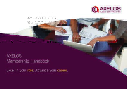 AXELOS Membership Handbook Excel in your role. Advance your career. MEMBERSHIP HANDBOOK This handbook contains everything you need to know about your membership