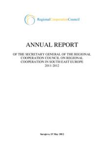ANNUAL REPORT OF THE SECRETARY GENERAL OF THE REGIONAL COOPERATION COUNCIL ON REGIONAL COOPERATION IN SOUTH EAST EUROPE[removed]