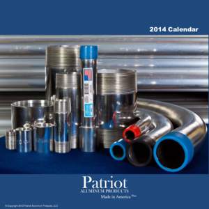 2014 Calendar  Patriot ALUMINUM PRODUCTS Made in America Plus