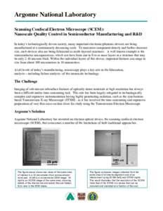 Argonne National Laboratory Scanning Confocal Electron Microscope (SCEM): Nanoscale Quality Control in Semiconductor Manufacturing and R&D In today’s technologically driven society, many important electronic/photonic d
