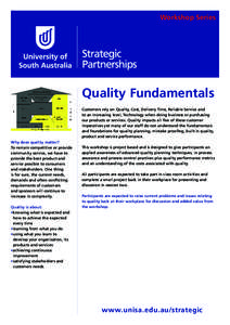 Workshop Series  Quality Fundamentals Customers rely on Quality, Cost, Delivery Time, Reliable Service and to an increasing level, Technology when doing business or purchasing our products or services. Quality impacts al