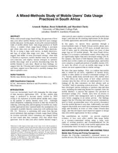 A Mixed-Methods Study of Mobile Users’ Data Usage Practices in South Africa Arunesh Mathur, Brent Schlotfeldt, and Marshini Chetty University of Maryland, College Park {amathur, brent814, marshini}@umd.edu ABSTRACT