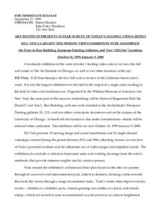 FOR IMMEDIATE RELEASE September 27, 1999 CONTACTS: Eileen Harakal John Foley HindmanART INSTITUTE PRESENTS 25-YEAR SURVEY OF TODAY’S LEADING VIDEO ARTIST