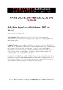 CAIRNS GREAT BARRIER REEF LIVEABOARD DIVE PACKAGE 4 night package for certified divers - $670 per person (valid 1 Apr 2014 to 31 Mar 2015)