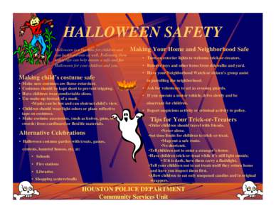 HALLOWEEN SAFETY Halloween is a fun time for children and can be for parents as well. Following these safety tips can help ensure a safe and fun Halloween for your children and you.