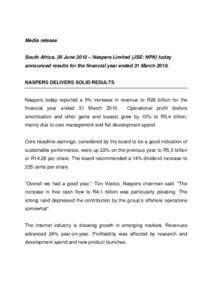 Media release South Africa, 29 June 2010 – Naspers Limited (JSE: NPN) today announced results for the financial year ended 31 MarchNASPERS DELIVERS SOLID RESULTS  Naspers today reported a 5% increase in revenue 