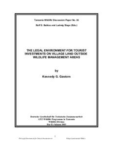 Tanzania Wildlife Discussion Paper No. 36 Rolf D. Baldus and Ludwig Siege (Eds.) THE LEGAL ENVIRONMENT FOR TOURIST INVESTMENTS ON VILLAGE LAND OUTSIDE WILDLIFE MANAGEMENT AREAS
