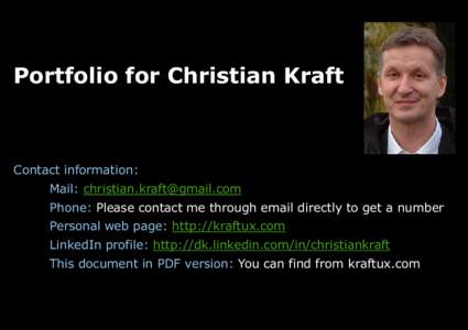 Portfolio for Christian Kraft  Contact information: Mail:  Phone: Please contact me through email directly to get a number Personal web page: http://kraftux.com