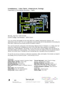 Immediations – Urban Fabric, Infrastructure, Ecology Presentation & Roundtable Discussion + Apéro Monday, April 28, 18:00-20:00h Corner College, Kochstrasse 1, 8004 Zurich How can we think and engage with the urban fa