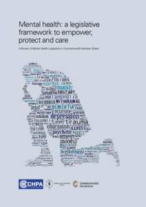 Mental health: a legislative framework to empower, protect and care A Review of Mental Health Legislation in Commonwealth Member States  Mental health: a legislative framework to empower,