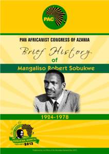 “His life epitomised the cold, calculating, vindictive brutality of Apartheid; his mind and heart proclaimed the abiding humanity of liberation” – Tribute to Sobukwe by Nelson Mandela Mangaliso Robert Sobukwe was 