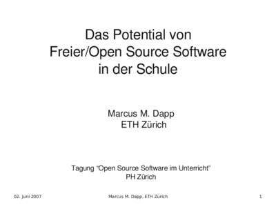 Das Potential von Freier/Open Source Software in der Schule Marcus M. Dapp ETH Zürich