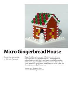 Micro Gingerbread House Design and Instructions by Mariann Asanuma Happy Holidays guys and gals! Who doesn’t love the sweet sugary goodness of a gingerbread house? With peppermint