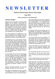 NEWSLETTER Melton & District Indoor Bowls Club Limited June 2015 Editor: David Brown, TelCompany Changes Following the announcement by Chairman Bob