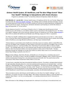 Ochsner Health System, GE Healthcare, and The Idea Village launch “Wear Your Health” Challenge to help patients with chronic diseases Program to culminate in the 8th annual New Orleans Entrepreneur Week this March NE