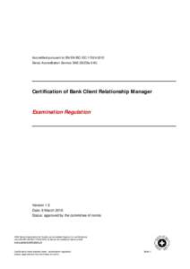 Accredited pursuant to SN/EN ISO IEC 17024:2012 Sw iss Accreditation Service SAS (SCESe 016) Certification of Bank Client Relationship M anager  Examination Regulation