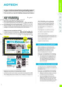 Feature Facts  Is your online advertising actually seen? Display  Find out with our new Ad Visibility measurement feature