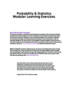 Probability & Statistics Modular Learning Exercises About The Actuarial Foundation The Actuarial Foundation, a 501(c)(3) nonprofit organization, develops, funds and executes education, scholarship and research programs t