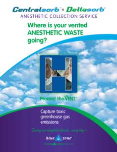 ANESTHETIC COLLECTION SERVICE  Where is your vented ANESTHETIC WASTE going?