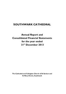SOUTHWARK CATHEDRAL  Annual Report and Consolidated Financial Statements for the year ended 31st December 2013