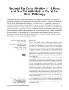 Subtotal Ear Canal Ablation in 18 Dogs and One Cat With Minimal Distal Ear Canal Pathology A modified technique for performing total ear canal ablations is described. This technique requires less dissection than the stan