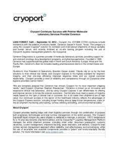 Cryoport Continues Success with Premier Molecular Laboratory Services Provider Cenetron LAKE FOREST, Calif. – September 12, 2012 – Cryoport, Inc. (OTCBB: CYRX) continues to build momentum with the addition of industr