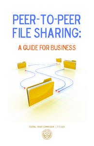 Peer-to-Peer File Sharing: A Guide for Business Federal Trade Commission | ftc.gov
