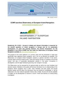 Ref.: CC/CPCCNR launches Observatory of European Inland Navigation: www.inland-navigation.org !  Strasbourg,  – Access to reliable and relevant information is essential for
