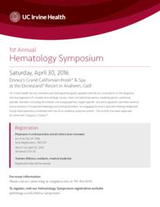 1st Annual  Hematology Symposium Saturday, April 30, 2016 Disney’s Grand Californian Hotel® & Spa at the Disneyland® Resort in Anaheim, Calif.