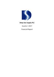 Deep Sea Supply PLC QuarterFinancial Report  Deep Sea Supply Plc 1Q 2017 Financial Report