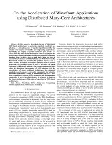 On the Acceleration of Wavefront Applications using Distributed Many-Core Architectures S.J. Pennycook∗ 1 , S.D. Hammond∗ , G.R. Mudalige† , S.A. Wright∗ , S. A. Jarvis∗ ∗ Performance  Computing and Visualisa