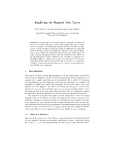 Exploring the Regular Tree Types Peter Morris, Thorsten Altenkirch and Conor McBride School of Computer Science and Information Technology University of Nottingham  Abstract. In this paper we use the Epigram language to 