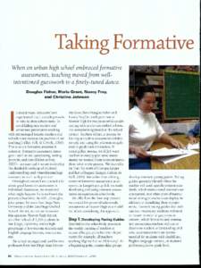 Taking Formative When an urban high school embracedformative assessments, teaching moved from wellintentioned guesswork to a finely-tuned dance. Douglas Fisher, Maria Grant, Nancy Frey, and Christine Johnson