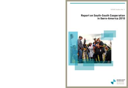 SEGIB Studies No. 5  Report on South-South Cooperation in Ibero-America 2010 With the collaboration of: